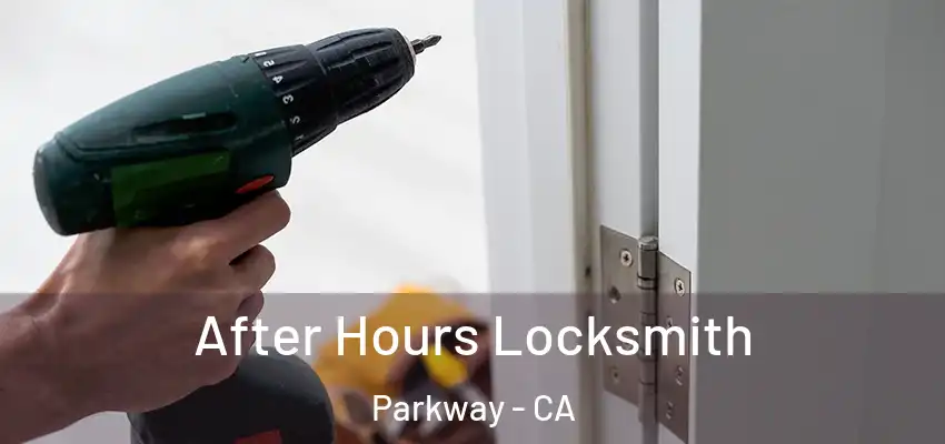  After Hours Locksmith Parkway - CA