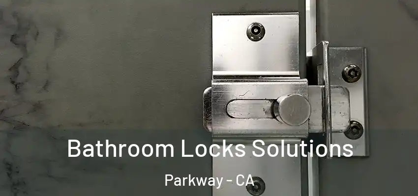  Bathroom Locks Solutions Parkway - CA