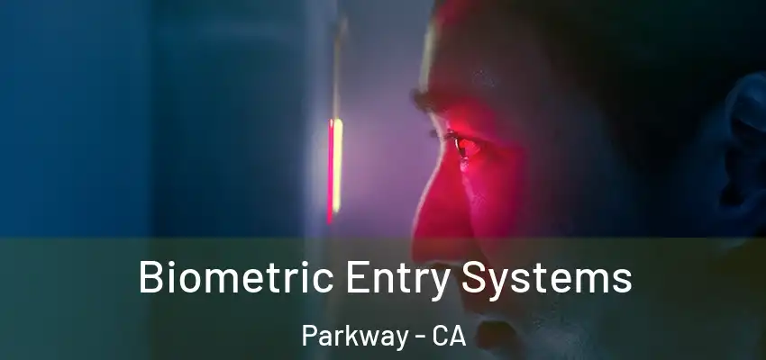  Biometric Entry Systems Parkway - CA