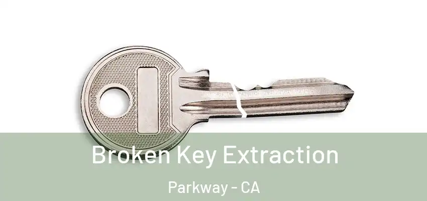 Broken Key Extraction Parkway - CA