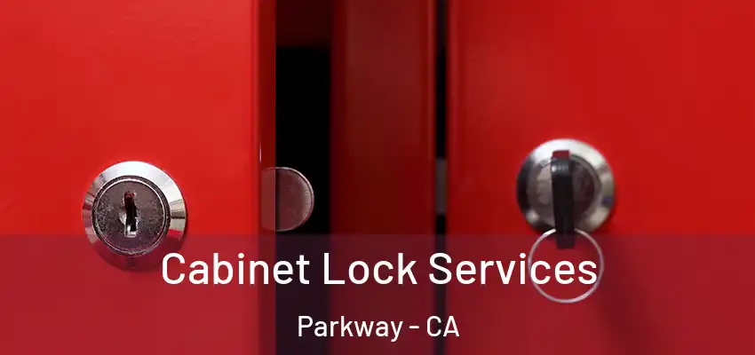 Cabinet Lock Services Parkway - CA