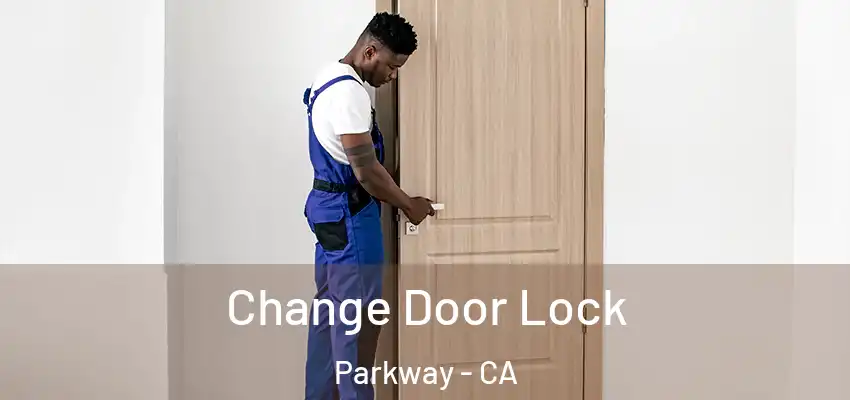  Change Door Lock Parkway - CA