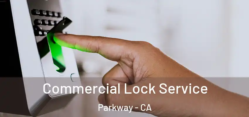 Commercial Lock Service Parkway - CA