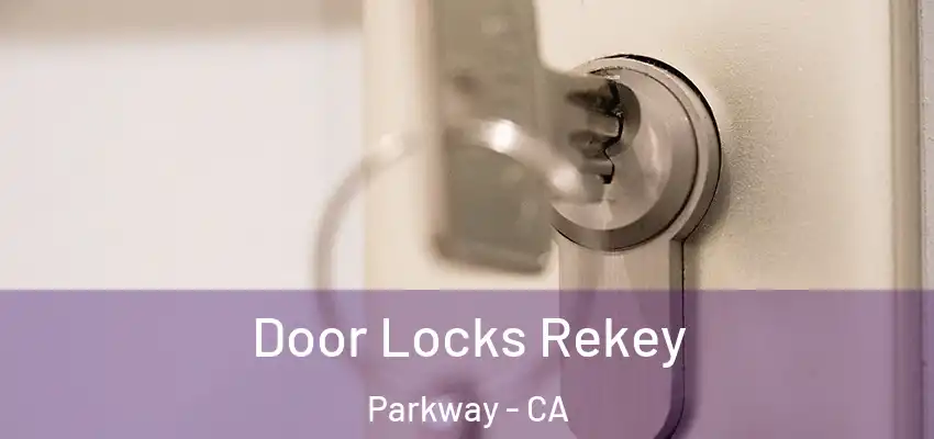  Door Locks Rekey Parkway - CA