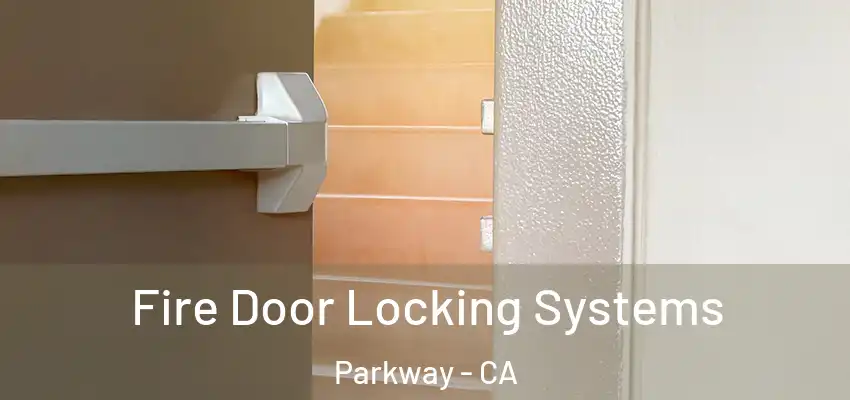  Fire Door Locking Systems Parkway - CA