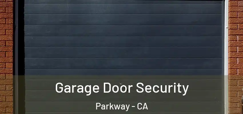 Garage Door Security Parkway - CA