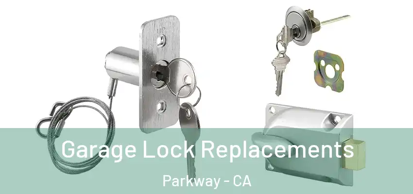 Garage Lock Replacements Parkway - CA
