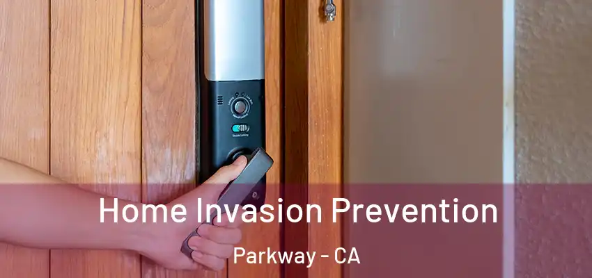 Home Invasion Prevention Parkway - CA