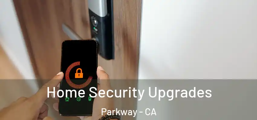  Home Security Upgrades Parkway - CA