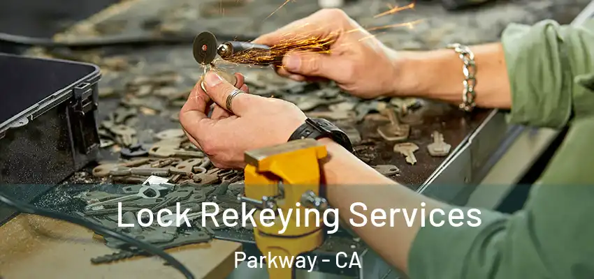 Lock Rekeying Services Parkway - CA