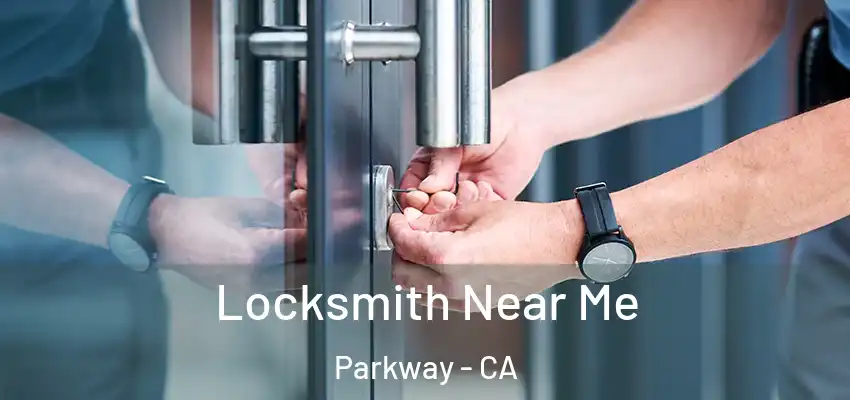  Locksmith Near Me Parkway - CA