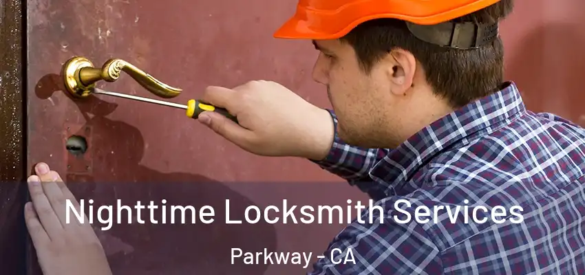  Nighttime Locksmith Services Parkway - CA