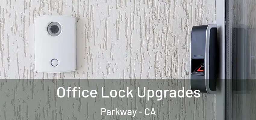  Office Lock Upgrades Parkway - CA