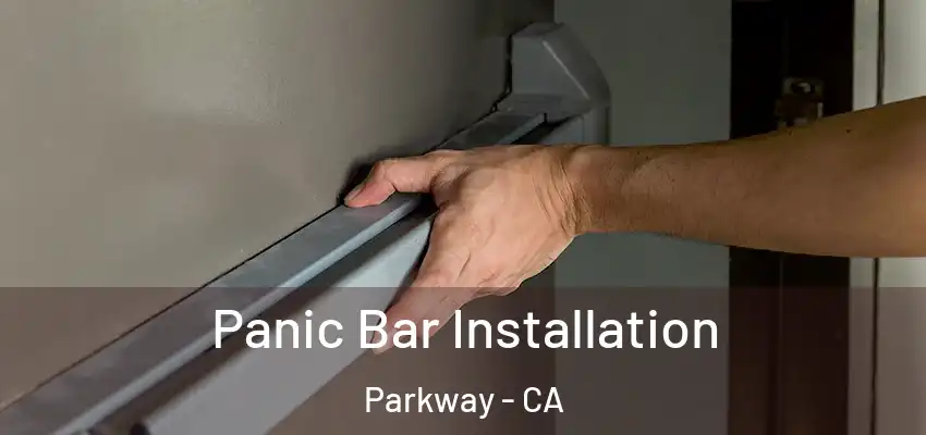  Panic Bar Installation Parkway - CA