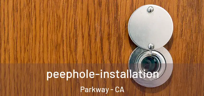  peephole-installation Parkway - CA