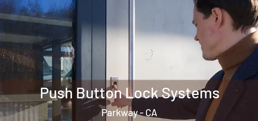  Push Button Lock Systems Parkway - CA