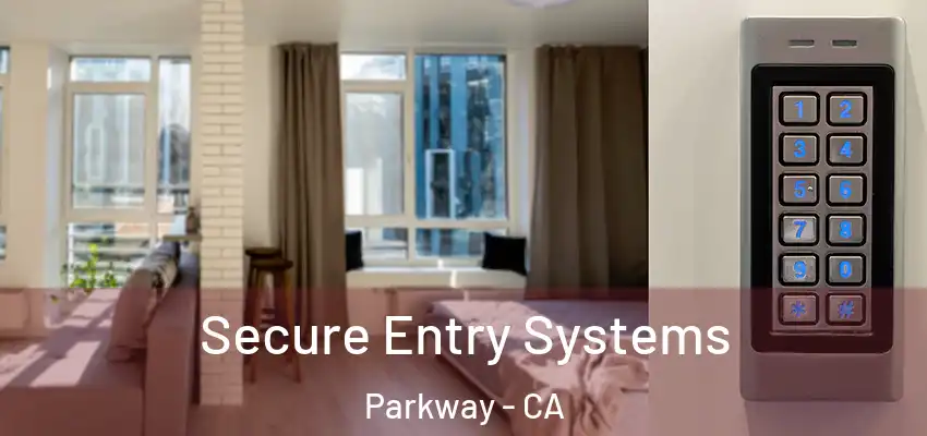  Secure Entry Systems Parkway - CA